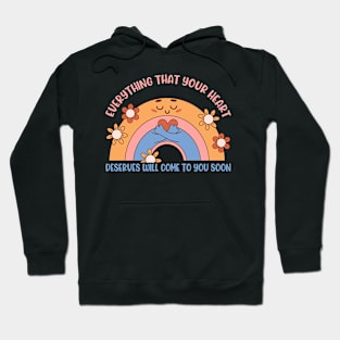 Everything That Your Heart Deserves Will Come To You Soon Hoodie